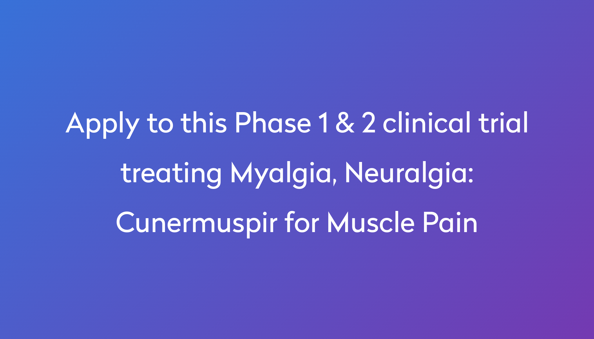 Cunermuspir For Muscle Pain Clinical Trial 2023 Power cunermuspir-for-muscle-pain-clinical-trial-2023-power